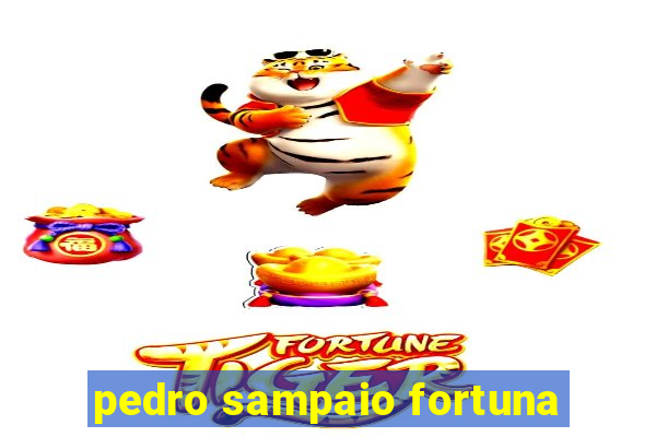 pedro sampaio fortuna